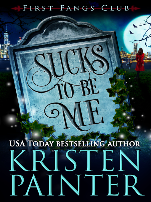 Title details for Sucks to Be Me by Kristen Painter - Available